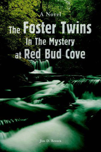 The Foster Twins in the Mystery at Red Bud Cove - Jim Brown - Bøker - iUniverse, Inc. - 9780595677702 - 21. juni 2006