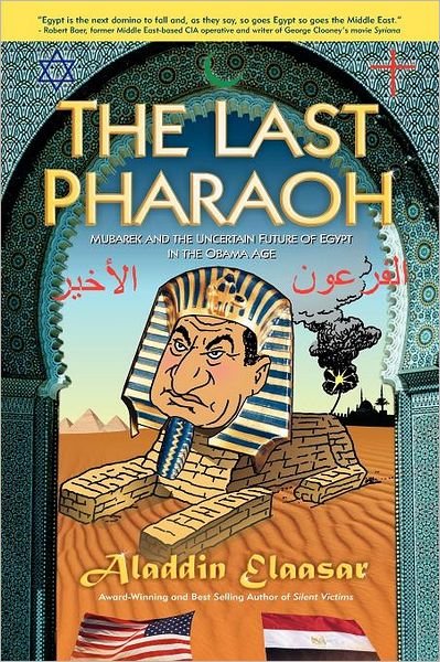 Cover for Aladdin Elaasar · The Last Pharaoh: Mubarak and the Uncertain Future of Egypt in the Obama Age (Paperback Book) (2009)