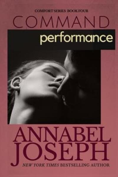 Command Performance - Annabel Joseph - Books - Scarlet Rose Press - 9780615722702 - October 27, 2012