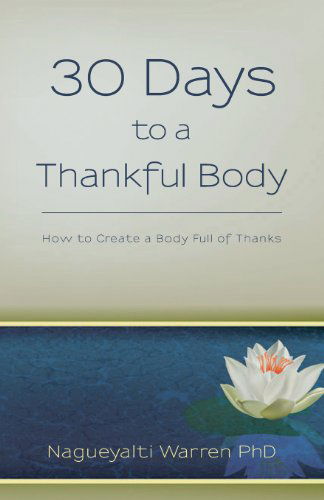 Cover for Nagueyalti Warren Phd · 30 Days to a Thankful Body: How to Create a Body Full of Thanks (Paperback Book) (2013)