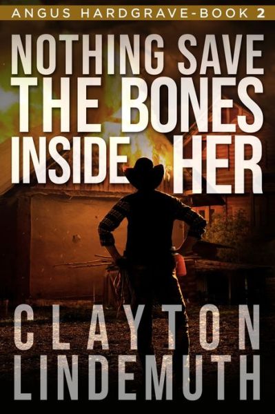 Cover for Clayton Lindemuth · Nothing Save the Bones Inside Her (Paperback Book) (2013)