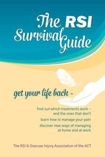 RSI Survival Guide - Rsi & Overuse Injury Association - Bücher - RSI & Overuse Injury Association of the  - 9780646975702 - 30. Juni 2018