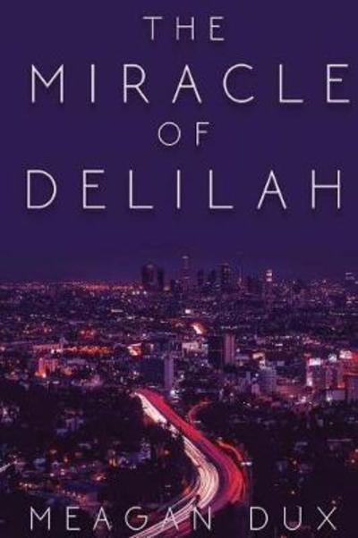 Cover for Meagan Dux · The Miracle of Delilah - Delilah (Paperback Book) (2018)