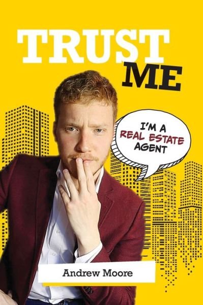 Cover for Andrew Moore · Trust Me I'm A Real Estate Agent (Taschenbuch) (2019)