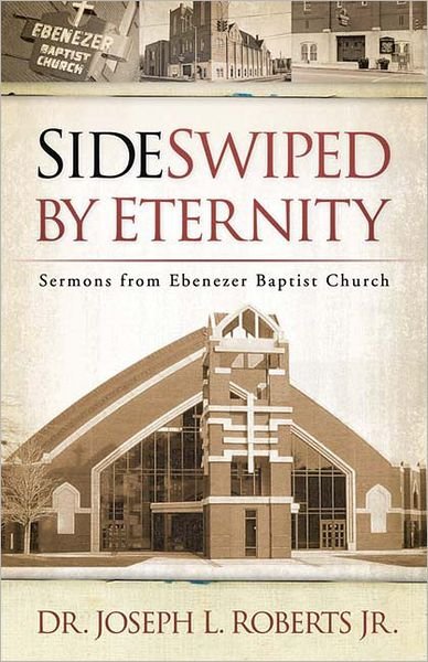 Cover for Joseph L. Roberts · Sideswiped by Eternity: Sermons from Ebenezer Baptist Church (Paperback Book) (2006)