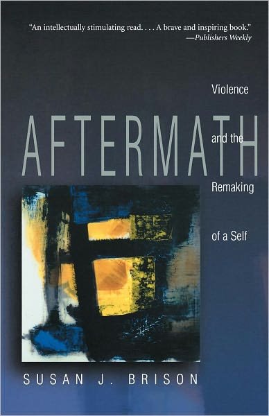 Cover for Susan J. Brison · Aftermath: Violence and the Remaking of a Self (Paperback Book) (2003)