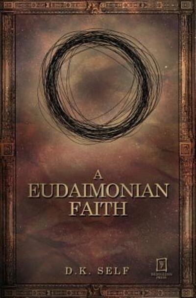Cover for D K Self · A Eudaimonian Faith (Paperback Bog) (2018)