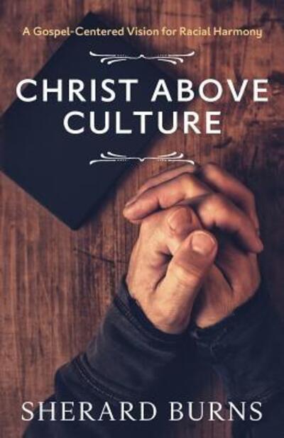 Cover for Sherard Burns · Christ Above Culture (Paperback Book) (2016)