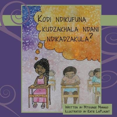 Cover for Mtisunge Mhango · Kodi Ndikufuna Kudzakhala Ndani Ndikadzakula? (Paperback Bog) (2017)