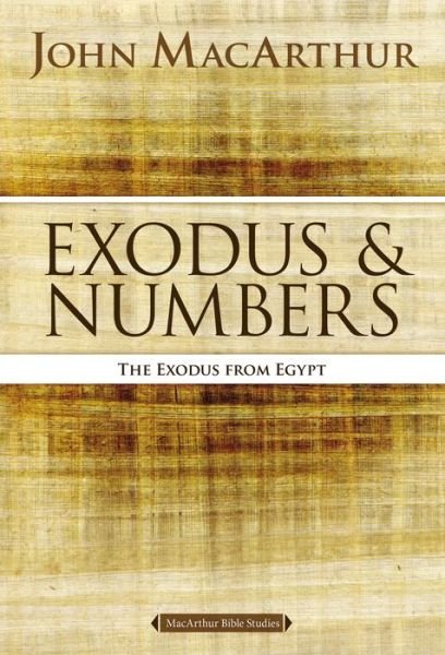 Cover for John F. MacArthur · Exodus and Numbers: The Exodus from Egypt - MacArthur Bible Studies (Pocketbok) (2015)
