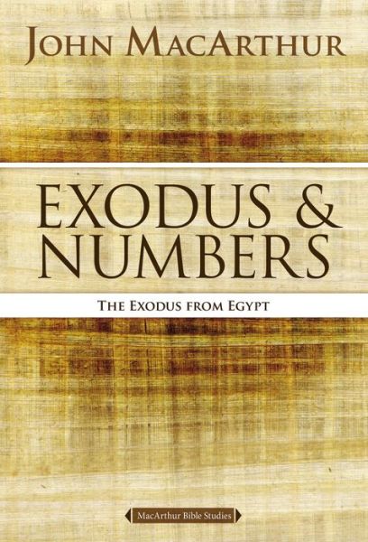 Cover for John F. MacArthur · Exodus and Numbers: The Exodus from Egypt - MacArthur Bible Studies (Paperback Book) (2015)