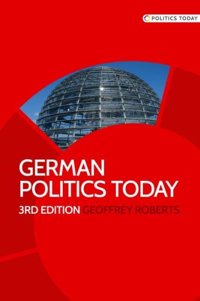 German Politics Today - Politics Today - Geoffrey Roberts - Books - Manchester University Press - 9780719095702 - January 20, 2016