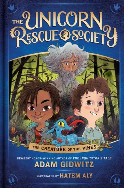 Cover for Adam Gidwitz · The Creature of the Pines - The Unicorn Rescue Society (Hardcover Book) (2018)