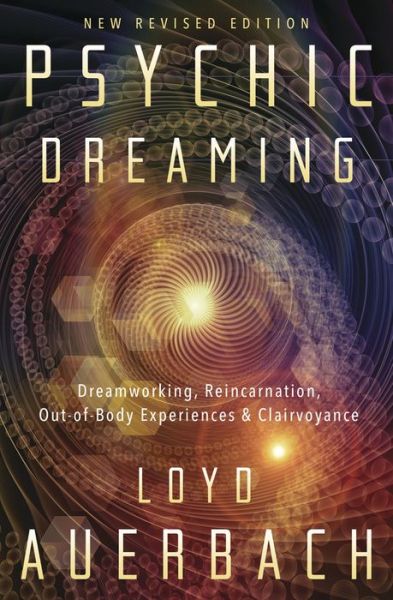 Cover for Loyd Auerbach · Psychic Dreaming: Dreamworking, Reincarnation, Out of Body Experience and Clairvoyance (Paperback Book) (2017)