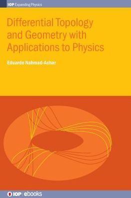 Cover for Nahmad-Achar, Eduardo (National Autonomous University of Mexico, Mexico City, Mexico) · Differential Topology and Geometry with Applications to Physics - IOP Expanding Physics (Hardcover Book) (2018)