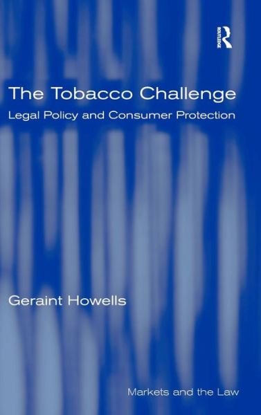 Cover for Geraint Howells · The Tobacco Challenge: Legal Policy and Consumer Protection (Innbunden bok) [New edition] (2011)