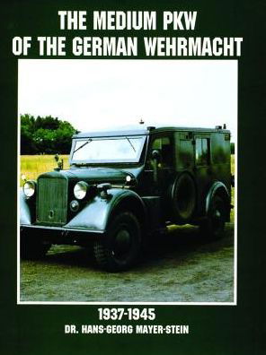 Cover for Hans-Georg Mayer-Stein · The Medium PKW of the German Wehrmacht 1937-1945 (Paperback Book) (1998)