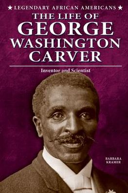 Cover for Barbara Kramer · The Life of George Washington Carver: Inventor and Scientist (Hardcover Book) (2014)