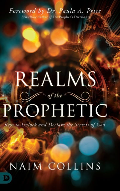 Cover for Naim Collins · Realms of the Prophetic: Keys to Unlock and declare the Secrets of God (Hardcover Book) (2019)