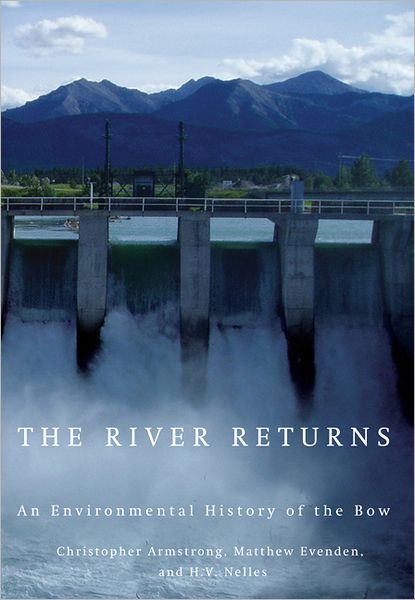 The River Returns: An Environmental History of the Bow - Christopher Armstrong - Książki - McGill-Queen's University Press - 9780773538702 - 2 marca 2011