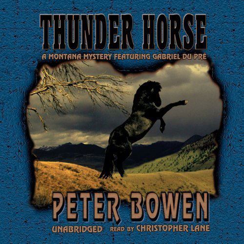 Cover for Peter Bowen · Thunder Horse: a Montana Mystery Featuring Gabriel Du Pre (MP3-CD) [Mp3 edition] (2004)