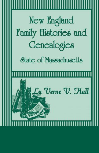 New England Family Histories And Genealogies: State of Massachusetts - Lu Verne V Hall - Livros - Heritage Books - 9780788420702 - 1 de março de 2013