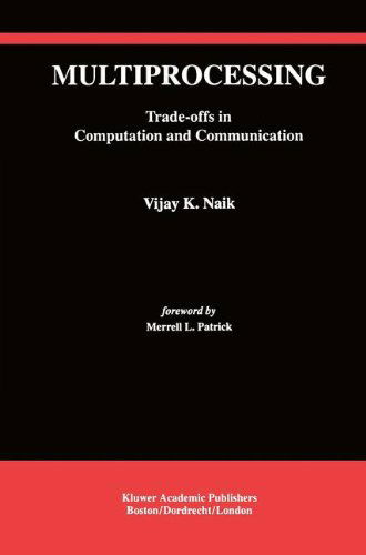 Cover for Vijay K. Naik · Multiprocessing: Trade-Offs in Computation and Communication - The Springer International Series in Engineering and Computer Science (Hardcover Book) [1993 edition] (1993)