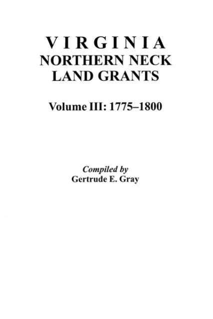 Cover for Dave Gray · Virginia Northern Neck Land Grants, 1775-1800 [vol. Iii] (Paperback Book) (2009)