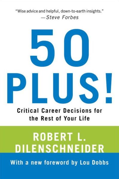 Cover for Robert L. Dilenschneider · 50 Plus!: Critical Career Decisions for the Rest of Your Life (Paperback Book) (2015)