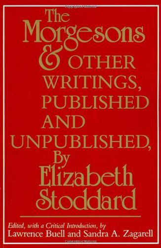 Cover for Elizabeth Stoddard · &quot;The Morgesons&quot; and Other Writings, Published and Unpublished (Taschenbuch) (1984)