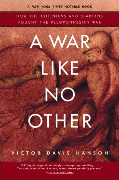A War Like No Other: How the Athenians and Spartans Fought the Peloponnesian War - Victor Davis Hanson - Books - Random House USA Inc - 9780812969702 - September 12, 2006