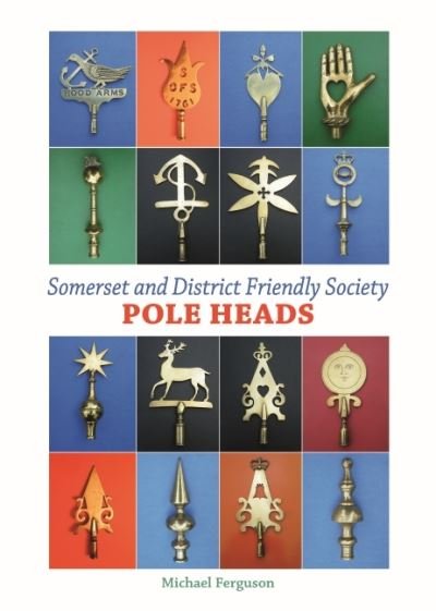 Cover for Michael Ferguson · Somerset and District Friendly Society Pole Heads (Hardcover Book) (2024)