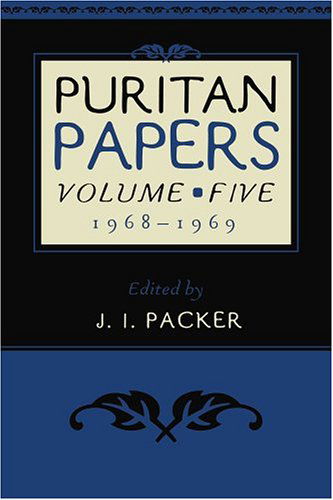 Puritan Papers, Vol. 5: 1968-1969 - J. I. Packer - Livros - P & R Publishing - 9780875524702 - 1 de abril de 2005