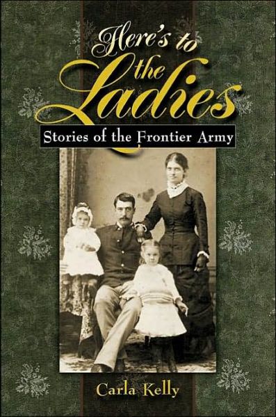 Cover for Carla Kelly · Here's to the Ladies: Stories of the Frontier Army (Paperback Book) (2002)