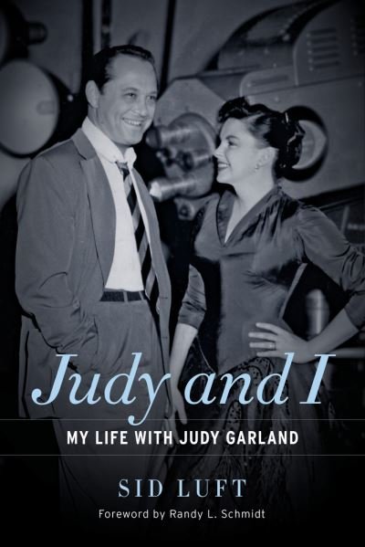 Judy and I - Sid Luft - Books - Chicago Review Press - 9780912777702 - September 4, 2018