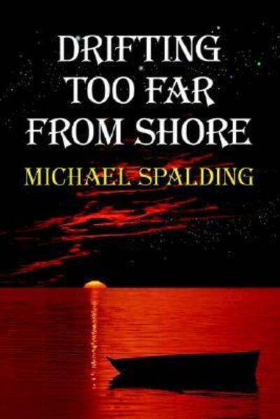 Cover for Michael Spalding · Drifting Too Far From Shore (Paperback Book) (2005)