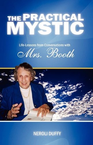 Cover for Neroli Duffy · The Practical Mystic: Life-lessons from Conversations with Mrs. Booth (Paperback Book) (2009)
