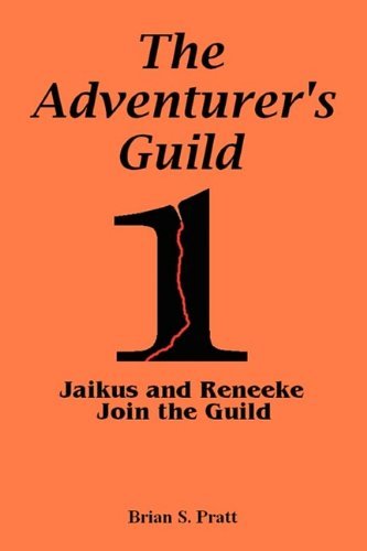 Brian S. Pratt · The Adventurer's Guild #1-Jaikus and Reneeke Join the Guild (Pocketbok) (2009)
