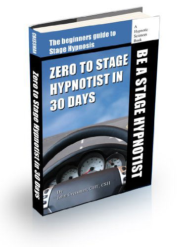 Cover for John Elijah Cressman · Zero to Stage Hypnotist in 30 Days (Paperback Book) (2010)