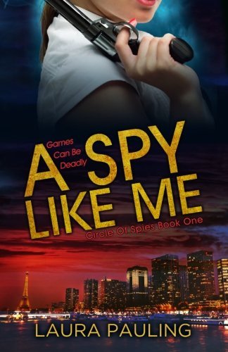 Laura Pauling · A Spy Like Me (Circle of Spies) (Volume 1) (Paperback Book) (2013)