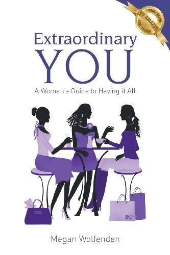 Megan Wolfenden · Extraordinary You: A Women's Guide to Having it All (Paperback Book) (2013)