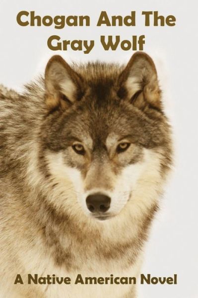 Cover for Larry Buege · Chogan and the Gray Wolf (Paperback Book) (2019)