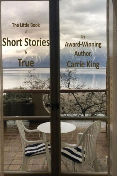 Cover for Carrie King · Short Stories &amp; True (Paperback Book) [Black &amp; White edition] (2015)