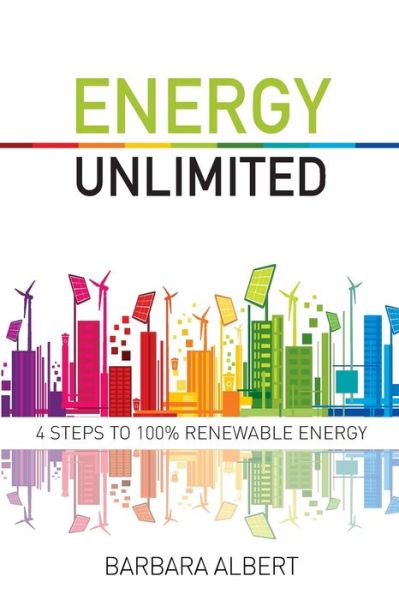 Cover for Barbara Albert · Energy Unlimited Four Steps to 100% Renewable Energy (Paperback Book) (2017)