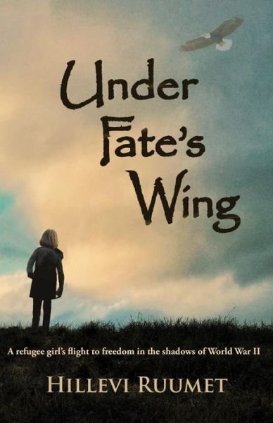 Cover for Hillevi Ruumet · Under Fate's Wing: a Refugee Girl's Flight to Freedom in the Shadows of World War II (Paperback Book) (2015)