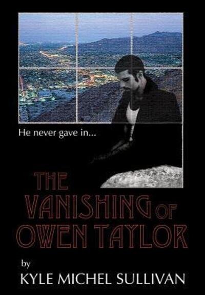 Cover for Kyle Michel Sullivan · The Vanishing of Owen Taylor (Hardcover Book) (2016)