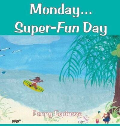Cover for Penny Espinoza · Monday...Super-Fun Day (Innbunden bok) (2016)