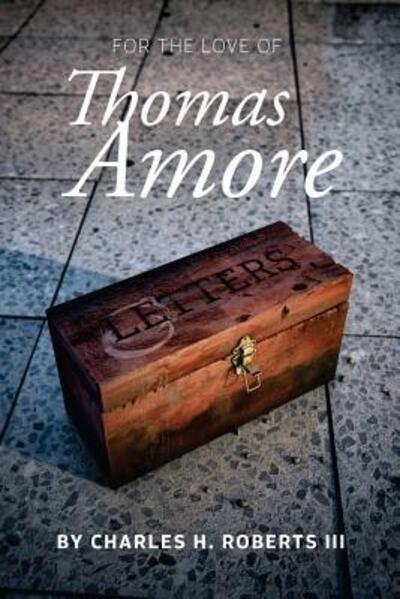 Cover for Charles H Roberts III · For the Love of Thomas Amore (Paperback Book) (2016)