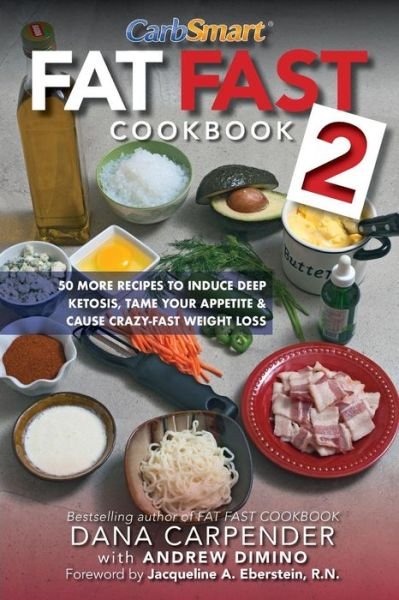 Cover for Dana Carpender · Fat Fast Cookbook 2 : 50 More Low-Carb High-Fat Recipes to Induce Deep Ketosis, Tame Your Appetite, Cause Crazy-Fast Weight Loss, Improve Metabolism (Paperback Book) (2016)