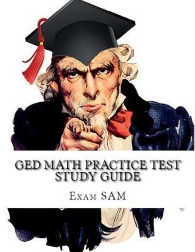 Cover for Exam SAM · GED Math Practice Test Study Guide : 250 GED Math Questions with Step-by-Step Solutions (Pocketbok) (2018)